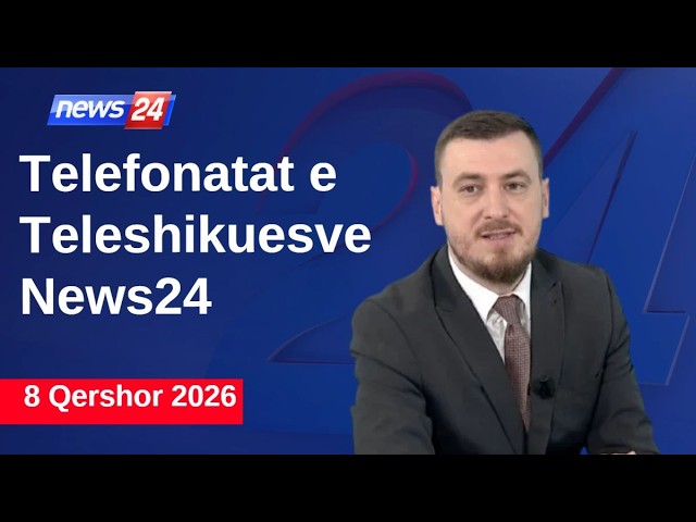 8 Qershor 2026📞Telefonatat e Teleshikuesve" News24 -"Koha për t'u zgjuar"në studio Klevin Muka