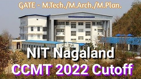 CCMT 2022 Cutoff | Part 32 | NIT Nagaland | NITs Previous Year Cutoff Score - GATE MTech/MArch/MPlan