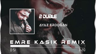 Ayaz Erdoğan - 2 Duble ( Emre Kaşık Ft. Mustafa Atarer Remix ) Resimi