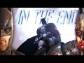 Batman arkhamverse tribute  in the end gmv