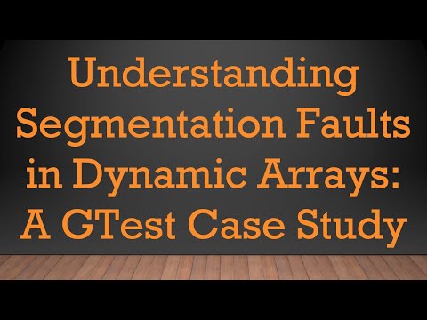 Understanding Segmentation Faults