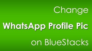 Change WhatsApp Profile Picture on BlueStacks [Easy Way]