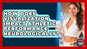 How Does Visualization Impact Athletic Performance Neurologically? - Athletes Training Room
