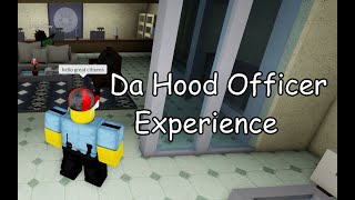Da Hood Officer Experience