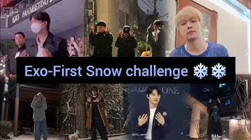 Exo-First Snow challenge ❄️❄️Chanyeol, Baekhyun, Suho, D.O, Lay, Kai. Chen, Sehun, Xuimin ❄️❄️