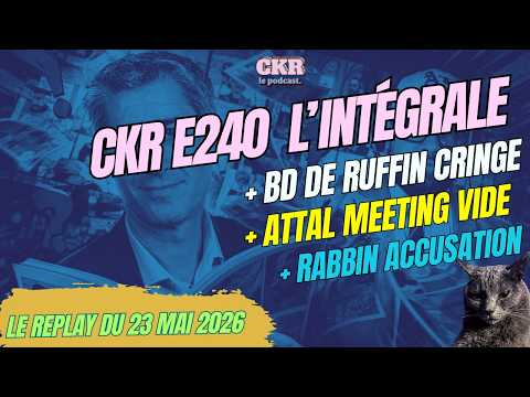 CKR E240 - BD Ruffin scandale, Grand Rabbin accuse des enfants, Attal meeting vide - [23/05/2026]