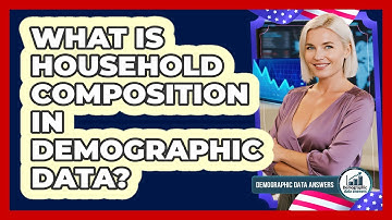 What Is Household Composition In Demographic Data? - Demographic Data Answers