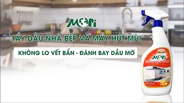 TẨY DẦU NHÀ BẾP VÀ MÁY HÚT MÙI MORI  - KHÔNG LO VẾT BẨN - ĐÁNH BAY DẦU MỠ