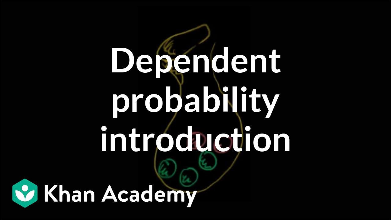Dependent probability introduction | Probability and Statistics | Khan Academy