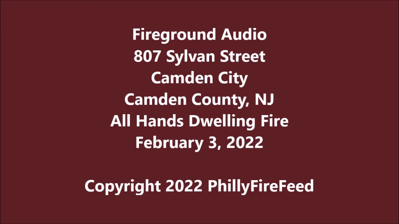 2-3-22, 807 Sylvan St, Camden, NJ, All Hands Dwelling Fire