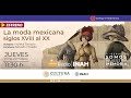 La moda mexicana siglos XVIII al XX