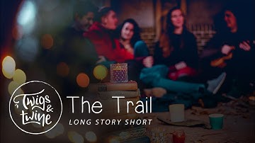 The Trail (Official Video) | Twigs & Twine