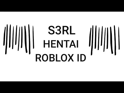 S3rl Hentai Roblox Id 2021 Deleted Youtube - roblox music code for serl