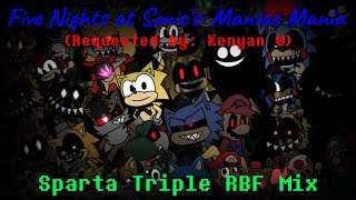 Fnas Maniac Mania - Sparta Triple Rbf Mix Requested