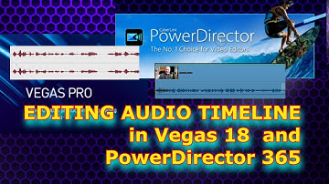 EDITING AUDIO TIMELINE IN VEGAS PRO 18 AND POWERDIRECTOR
