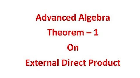 Advanced Algebra - Theorem on External Direct Product - Theorem 1