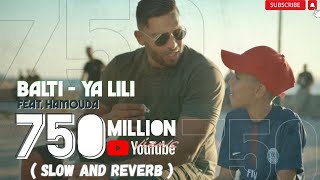 Balti - Ya Lili Feat. Hamouda Slow And Reverb Arabic Song Lo-Fi Balti Musick Music