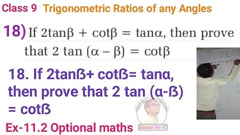 18. If 2tanẞ+ cotẞ= tanα, then prove that 2 tan (α-ẞ) = cotẞ class 9 Trigonometric