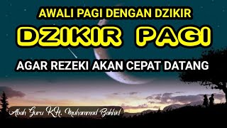 Awali Hari Dengan Dzikir Pagi, Dzikir Pembuka Rezeki Melimpah || KH. Muhammad Bakhiet