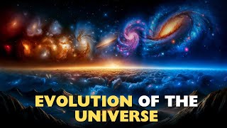 Mind-Blowing Discoveries in the Evolution of the Universe!