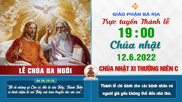 (WGPBR) TRỰC TUYẾN THÁNH LỄ -- 19g - CHÚA NHẬT - 12.06.2022 - LỄ CHÚA BA NGÔI -- TUẦN XI TN - NĂM C