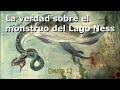 La verdad sobre el monstruo del Lago Ness parte 1 / Análisis inteligente y científico del críptido