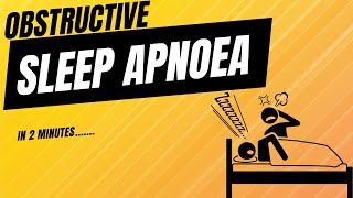 Obstructive Sleep Apnoea  in 2mins!