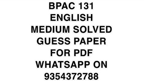 BPAC 131 ENGLISH MEDIUM SOLVED GUESS PAPER | FOR PDF WHATSAPP ON 9354372788