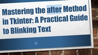 Mastering the after Method in Tkinter: A Practical Guide to Blinking Text Profile
