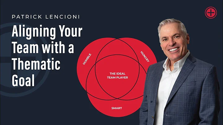 Aligning Your Team with a Thematic Goal by Patrick Lencioni