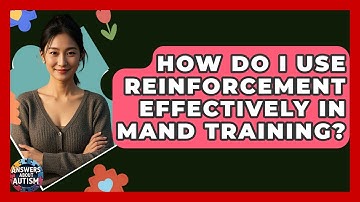 How Do I Use Reinforcement Effectively In Mand Training? | Answers About Autism