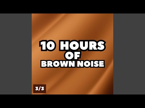 10 Hours Of Brown Noise Pt 215