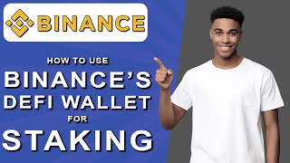 How to use binance's defi wallet for staking (2024)