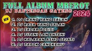 DJ BANTENGAN VIRAL FULL ALBUM TERBARU | DJ ORANG YANG SALAH | FULL MBEROT 2024