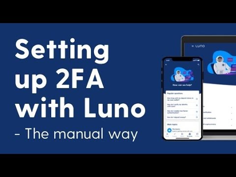 Help Centre | How to set up Two Factor Authentication (2FA) with Luno (the manual way)