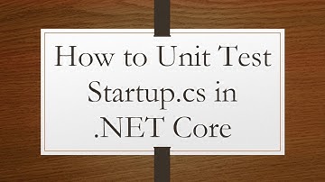 How to Unit Test Startup.cs in .NET Core
