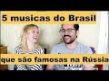 5 musicas do Brasil que são famosas na Rússia - Ep. 249