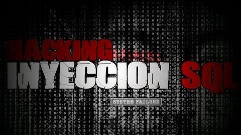 Tutorial PC - Hackear con iyecciones SQL en PHP