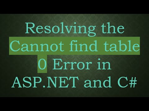Resolving the Cannot find table 0 Error in ASP.NET and C#