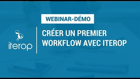 [WEBINAR] Créer votre premier workflow avec Iterop