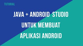 Tutorial Instal dan Seting Java + Android  Studio untuk Membuat Aplikasi Android