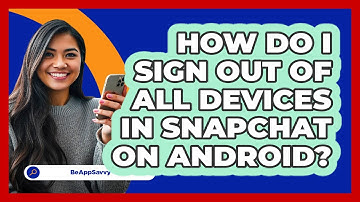 How do I sign out of all devices in Snapchat on Android? - Be App Savvy