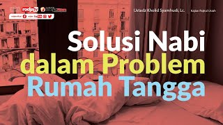 Fiqhul Usrah: Solusi Nabi dalam Problem Rumah Tangga l Ustadz Kholid Syamhudi