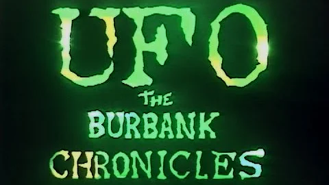 UFO: The Burbank Chronicles (A Mockumentary of Int...