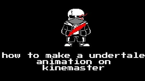 how to make a undertale animation on kinemaster