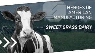 Heroes of American Manufacturing: Sweet Grass Dairy