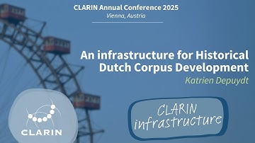 An infrastructure for Historical Dutch Corpus Development – CLARIN 2025