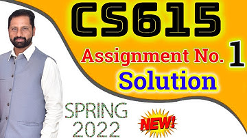 CS615 Assignment No 1 Spring 2022 Complete Solution By Abid Farooq Bhutta