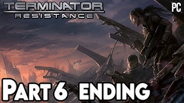 TERMINATOR RESISTANCE Gameplay Walkthrough Part 6 ENDING [1440P 60FPS] No Commentary