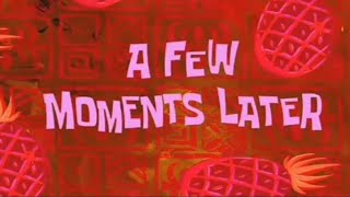 A FEW MOMENTS LATER Spongebob Most used sound effects |